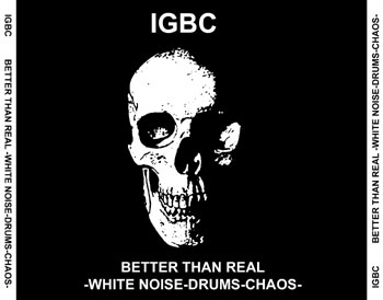 Better Than Real -White Noise-Drums-Chaos- by IGBC